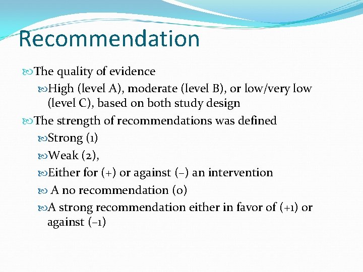 Recommendation The quality of evidence High (level A), moderate (level B), or low/very low