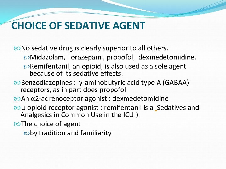 CHOICE OF SEDATIVE AGENT No sedative drug is clearly superior to all others. Midazolam,