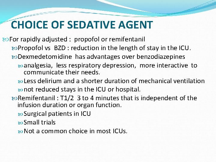 CHOICE OF SEDATIVE AGENT For rapidly adjusted : propofol or remifentanil Propofol vs BZD