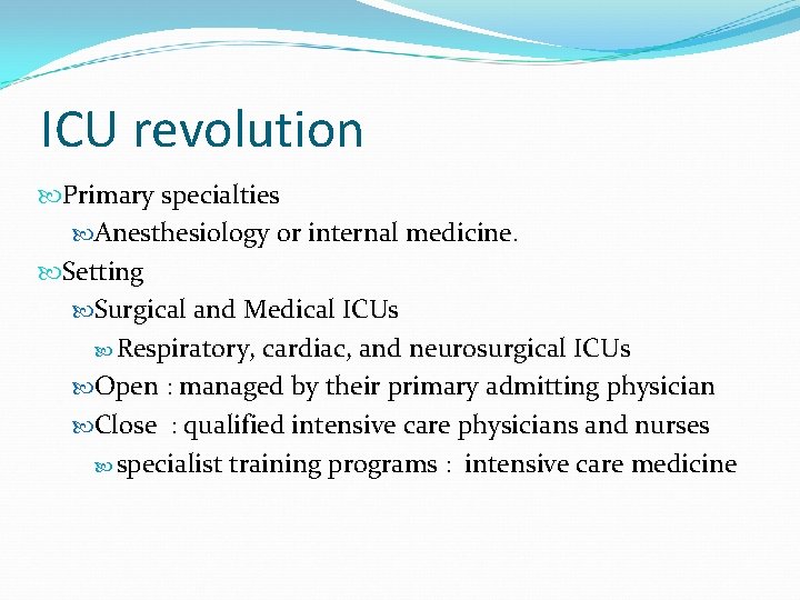 ICU revolution Primary specialties Anesthesiology or internal medicine. Setting Surgical and Medical ICUs Respiratory,