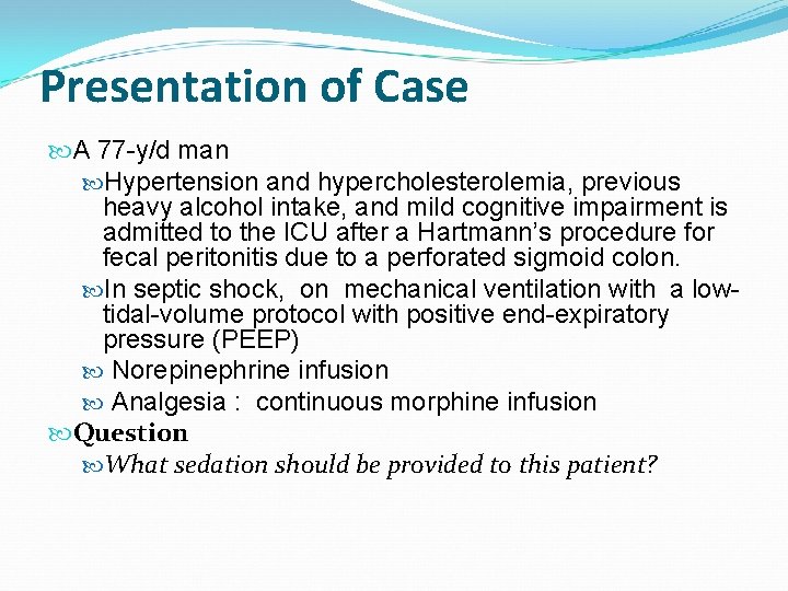 Presentation of Case A 77 -y/d man Hypertension and hypercholesterolemia, previous heavy alcohol intake,