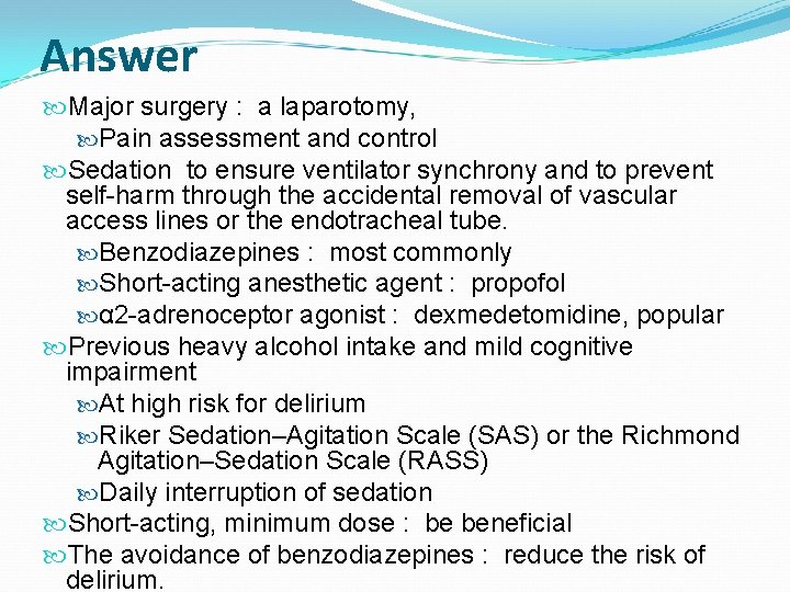 Answer Major surgery : a laparotomy, Pain assessment and control Sedation to ensure ventilator