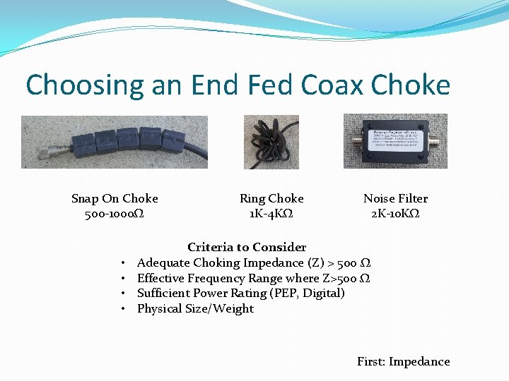 Choosing an End Fed Coax Choke Snap On Choke 500 -1000Ω • • Ring