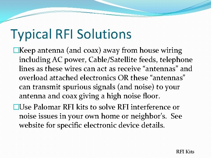 Typical RFI Solutions �Keep antenna (and coax) away from house wiring including AC power,