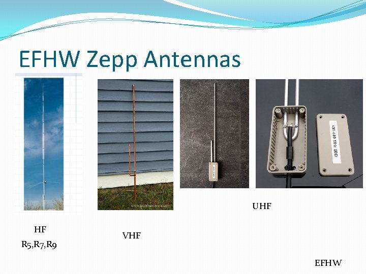 EFHW Zepp Antennas UHF HF R 5, R 7, R 9 VHF EFHW 