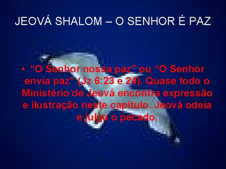 JEOVÁ SHALOM – O SENHOR É PAZ • “O Senhor nossa paz” ou “O