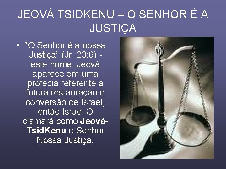 JEOVÁ TSIDKENU – O SENHOR É A JUSTIÇA • “O Senhor é a nossa