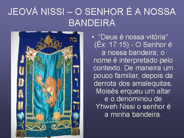 JEOVÁ NISSI – O SENHOR É A NOSSA BANDEIRA • “Deus é nossa vitória”