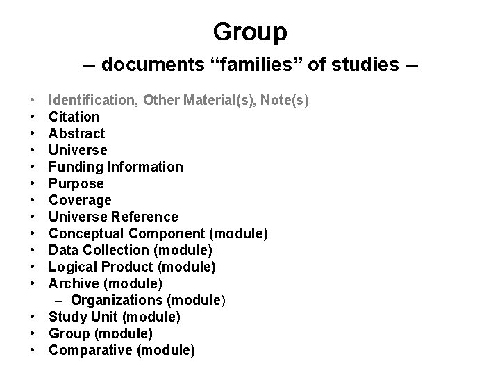 Group -- documents “families” of studies - • • • Identification, Other Material(s), Note(s) Group -- documents “families” of studies - • • • Identification, Other Material(s), Note(s)