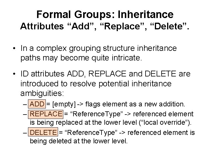 Formal Groups: Inheritance Attributes “Add”, “Replace”, “Delete”. • In a complex grouping structure inheritance Formal Groups: Inheritance Attributes “Add”, “Replace”, “Delete”. • In a complex grouping structure inheritance