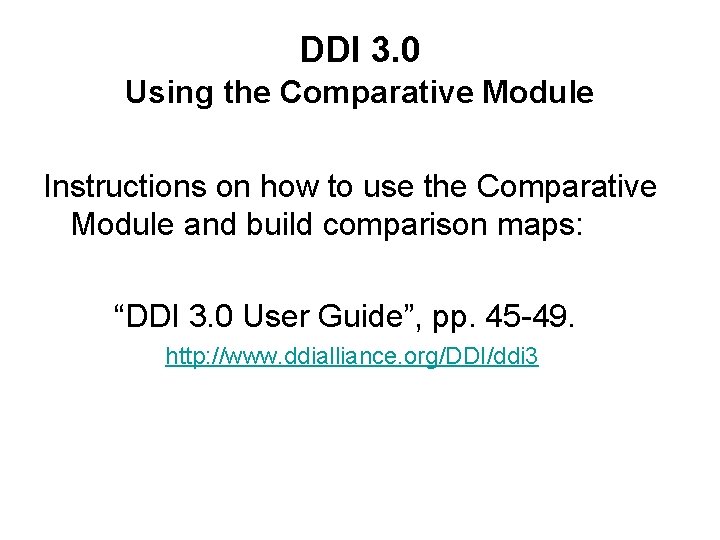 DDI 3. 0 Using the Comparative Module Instructions on how to use the Comparative