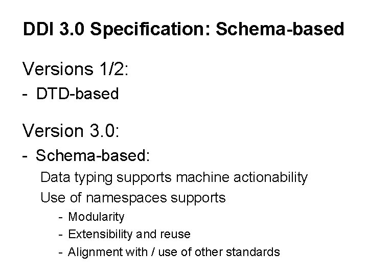 DDI 3. 0 Specification: Schema-based Versions 1/2: - DTD-based Version 3. 0: - Schema-based: