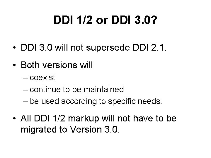 DDI 1/2 or DDI 3. 0? • DDI 3. 0 will not supersede DDI