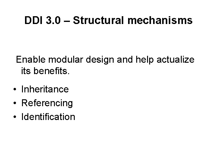 DDI 3. 0 – Structural mechanisms Enable modular design and help actualize its benefits.