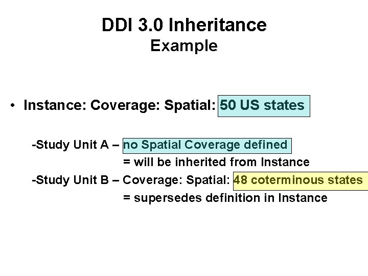 DDI 3. 0 Inheritance Example • Instance: Coverage: Spatial: 50 US states -Study Unit DDI 3. 0 Inheritance Example • Instance: Coverage: Spatial: 50 US states -Study Unit