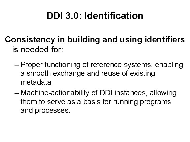 DDI 3. 0: Identification Consistency in building and using identifiers is needed for: –