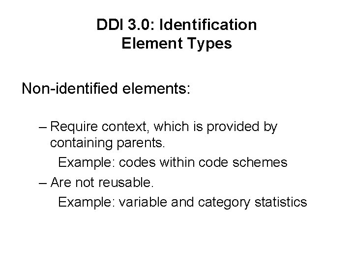 DDI 3. 0: Identification Element Types Non-identified elements: – Require context, which is provided