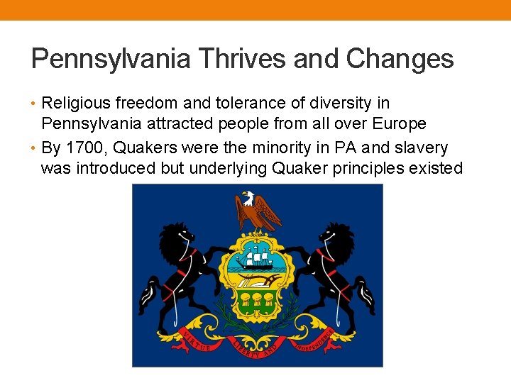 Pennsylvania Thrives and Changes • Religious freedom and tolerance of diversity in Pennsylvania attracted