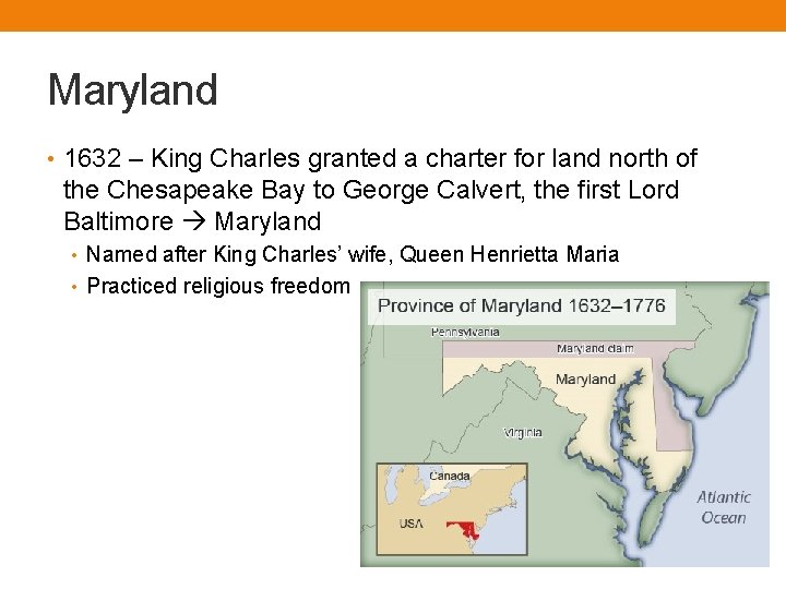 Maryland • 1632 – King Charles granted a charter for land north of the