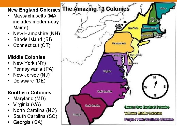 New England Colonies • Massachusetts (MA, includes modern-day Maine) • New Hampshire (NH) •