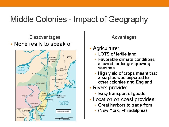 Middle Colonies - Impact of Geography Disadvantages • None really to speak of Advantages