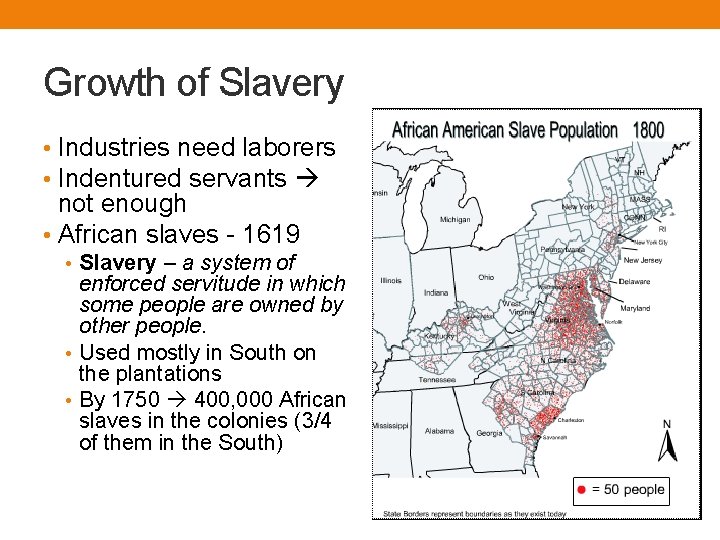 Growth of Slavery • Industries need laborers • Indentured servants not enough • African