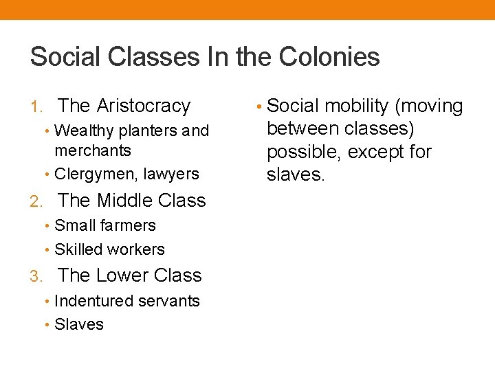 Social Classes In the Colonies 1. The Aristocracy • Wealthy planters and merchants •
