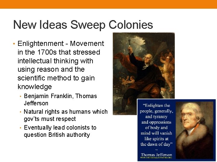 New Ideas Sweep Colonies • Enlightenment - Movement in the 1700 s that stressed