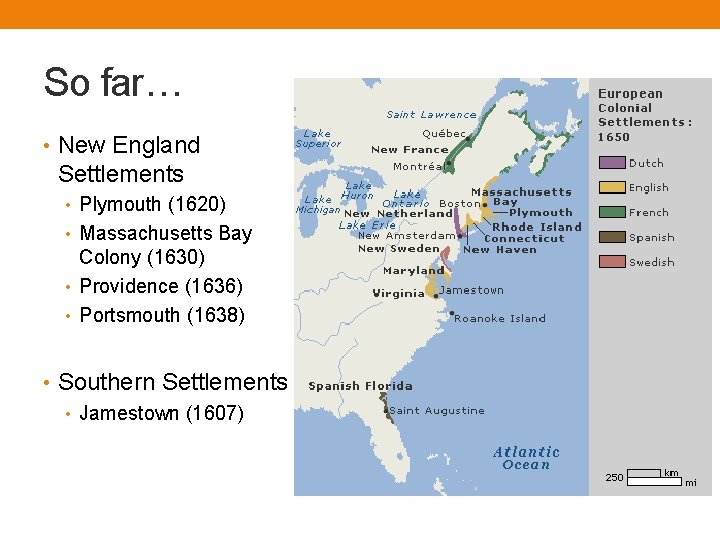 So far… • New England Settlements • Plymouth (1620) • Massachusetts Bay Colony (1630)