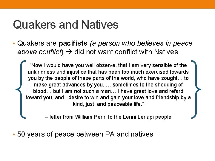 Quakers and Natives • Quakers are pacifists (a person who believes in peace above