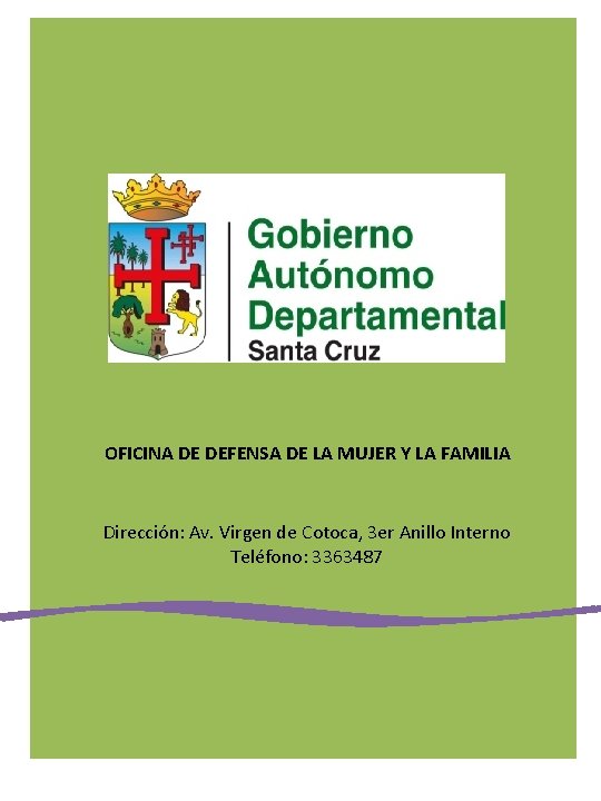 OFICINA DE DEFENSA DE LA MUJER Y LA FAMILIA Dirección: Av. Virgen de Cotoca,