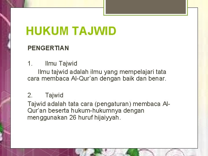 HUKUM TAJWID PENGERTIAN 1. Ilmu Tajwid Ilmu tajwid adalah ilmu yang mempelajari tata cara HUKUM TAJWID PENGERTIAN 1. Ilmu Tajwid Ilmu tajwid adalah ilmu yang mempelajari tata cara