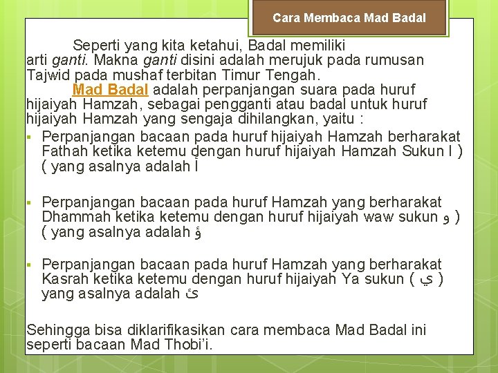 Cara Membaca Mad Badal Seperti yang kita ketahui, Badal memiliki arti ganti. Makna ganti Cara Membaca Mad Badal Seperti yang kita ketahui, Badal memiliki arti ganti. Makna ganti