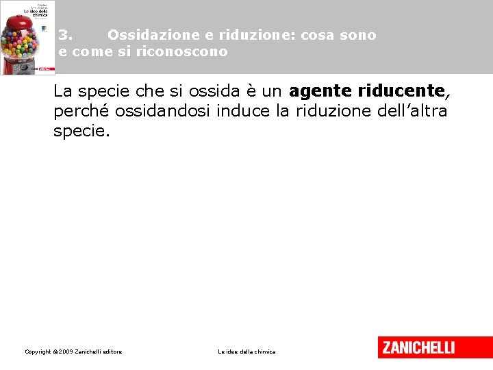 3. Ossidazione e riduzione: cosa sono e come si riconoscono La specie che si