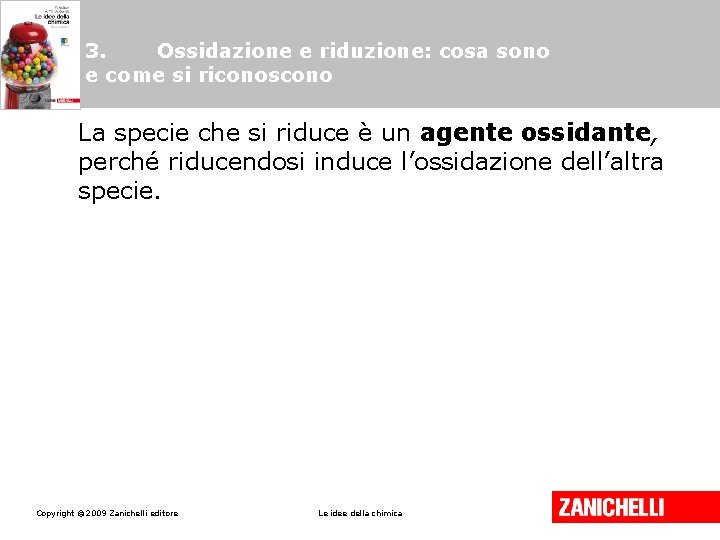 3. Ossidazione e riduzione: cosa sono e come si riconoscono La specie che si