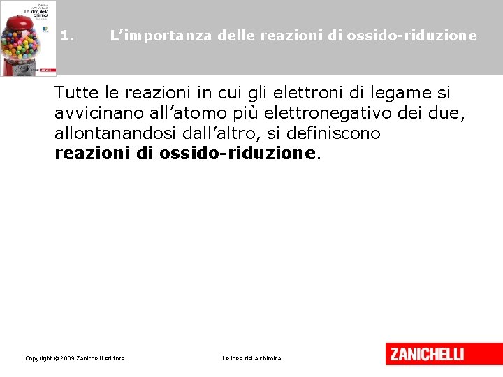 1. L’importanza delle reazioni di ossido-riduzione Tutte le reazioni in cui gli elettroni di