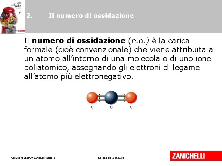 2. Il numero di ossidazione (n. o. ) è la carica formale (cioè convenzionale)