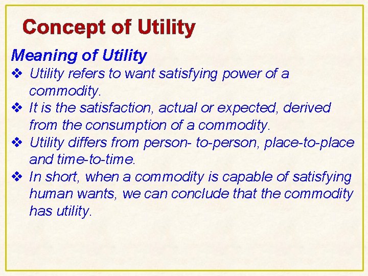 Concept of Utility Meaning of Utility v Utility refers to want satisfying power of Concept of Utility Meaning of Utility v Utility refers to want satisfying power of