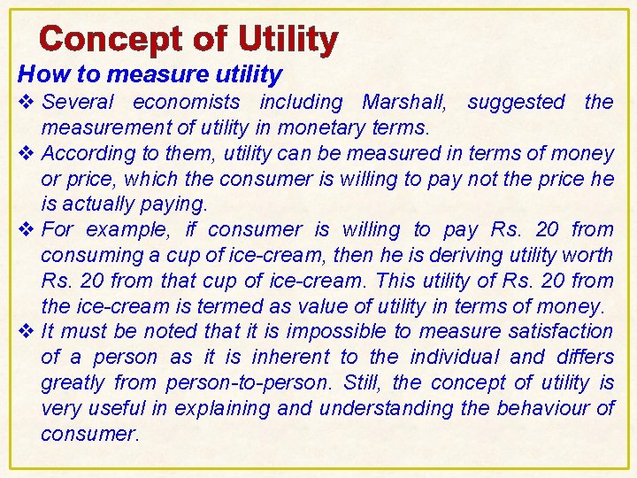 Concept of Utility How to measure utility v Several economists including Marshall, suggested the Concept of Utility How to measure utility v Several economists including Marshall, suggested the