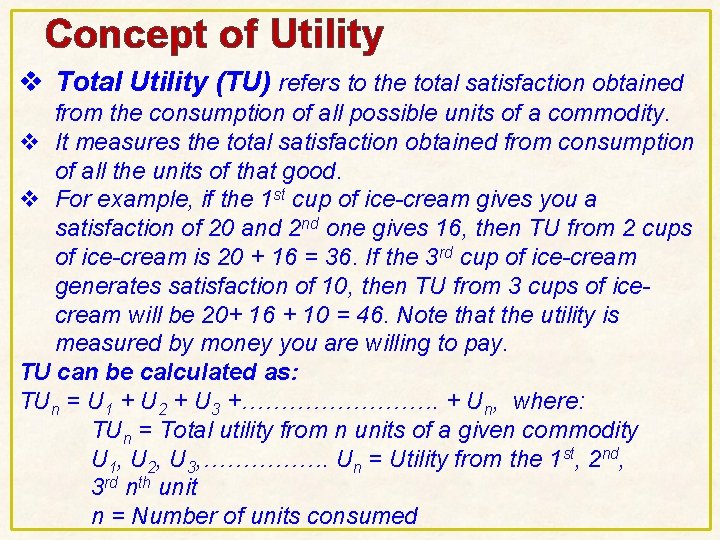 Concept of Utility v Total Utility (TU) refers to the total satisfaction obtained from Concept of Utility v Total Utility (TU) refers to the total satisfaction obtained from