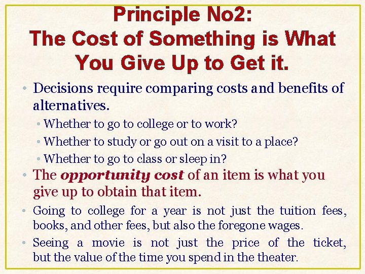 Principle No 2: The Cost of Something is What You Give Up to Get Principle No 2: The Cost of Something is What You Give Up to Get