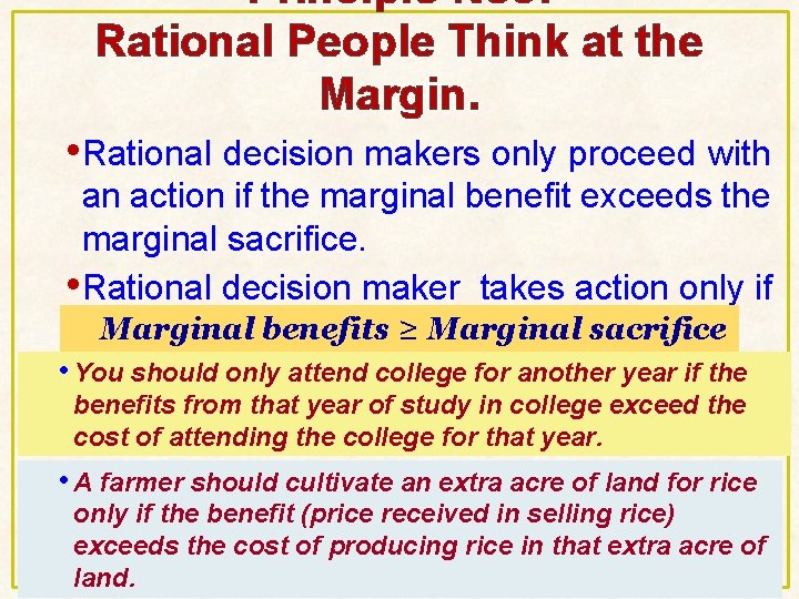 Principle No 3: Rational People Think at the Margin. • Rational decision makers only Principle No 3: Rational People Think at the Margin. • Rational decision makers only