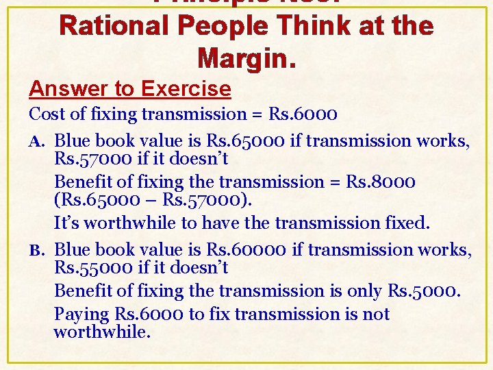 Principle No 3: Rational People Think at the Margin. Answer to Exercise Cost of Principle No 3: Rational People Think at the Margin. Answer to Exercise Cost of