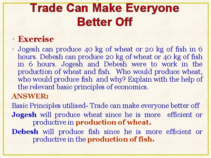 Trade Can Make Everyone Better Off • Exercise • Jogesh can produce 40 kg Trade Can Make Everyone Better Off • Exercise • Jogesh can produce 40 kg