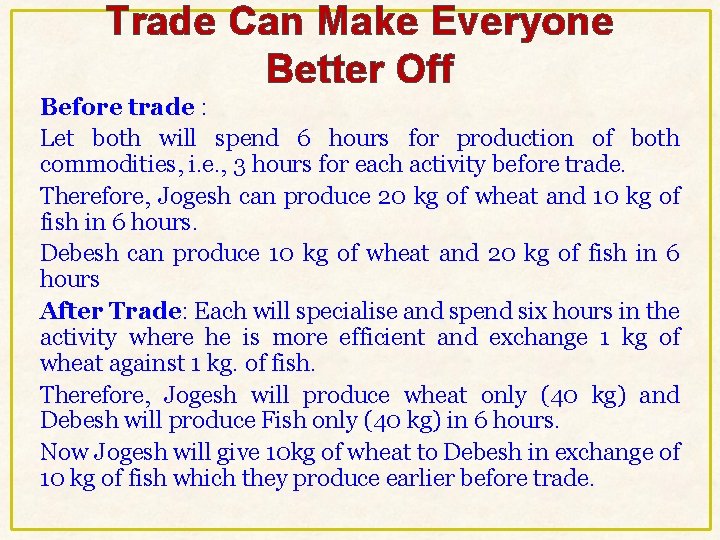 Trade Can Make Everyone Better Off Before trade : Let both will spend 6 Trade Can Make Everyone Better Off Before trade : Let both will spend 6