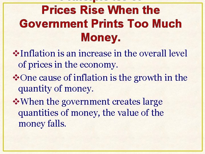 Principle No 9: Prices Rise When the Government Prints Too Much Money. v. Inflation Principle No 9: Prices Rise When the Government Prints Too Much Money. v. Inflation