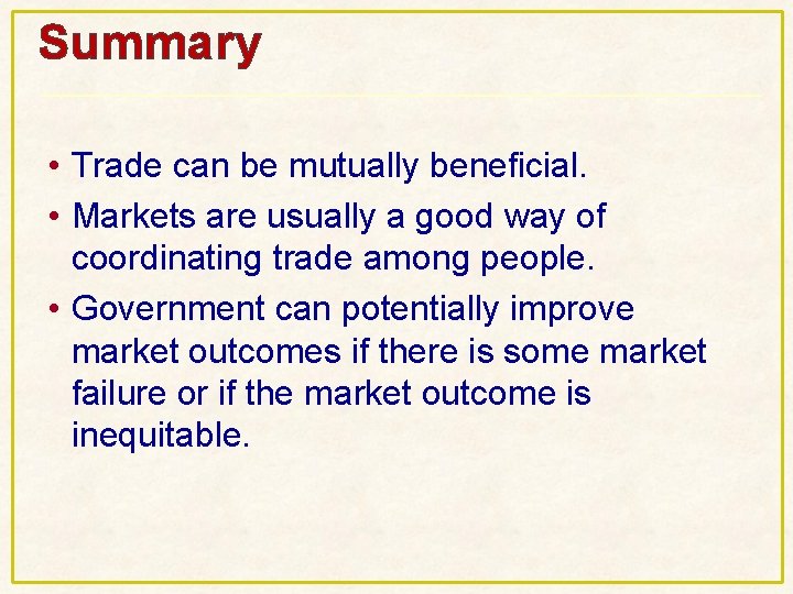 Summary • Trade can be mutually beneficial. • Markets are usually a good way Summary • Trade can be mutually beneficial. • Markets are usually a good way