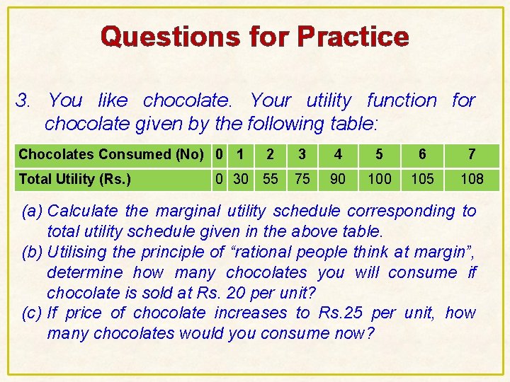 Questions for Practice 3. You like chocolate. Your utility function for chocolate given by Questions for Practice 3. You like chocolate. Your utility function for chocolate given by