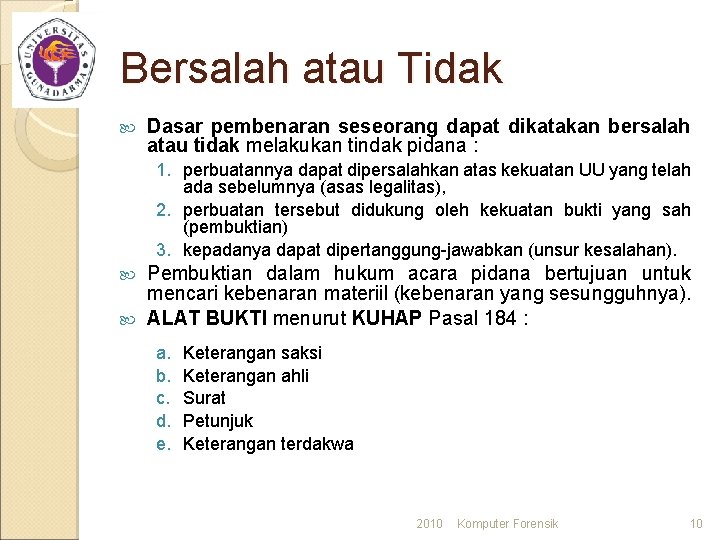 Bersalah atau Tidak Dasar pembenaran seseorang dapat dikatakan bersalah atau tidak melakukan tindak pidana