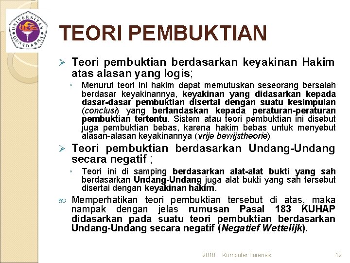 TEORI PEMBUKTIAN Ø Teori pembuktian berdasarkan keyakinan Hakim atas alasan yang logis; ◦ Ø